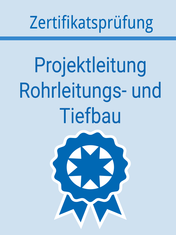 Zertifikat Projektleitung Rohrleitungs- und Tiefbau
